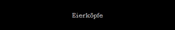 Eierkpfe