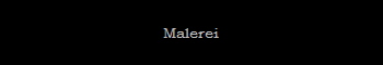 Malerei