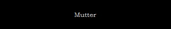 Mutter