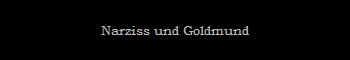Narziss und Goldmund