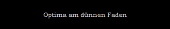 Optima am dnnen Faden
