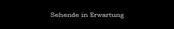 Sehende in Erwartung
