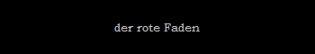 der rote Faden