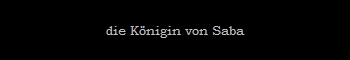 die Knigin von Saba