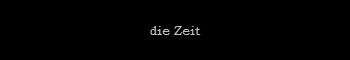 die Zeit