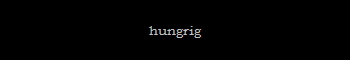 hungrig