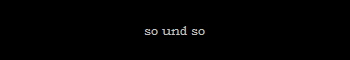 so und so